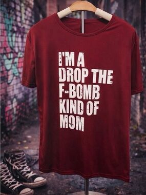 Maroon Graphic Tee "I'M A DROP THE F-BOMB KIND OF MOM"